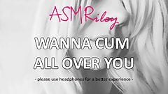 EroticAudio – ASMR Wanna Cum All Over You
