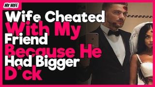 Wife Cheated With My Friend Because He Had Bigger D*ck | Reddit Relationship Affair Stories