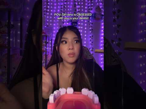 POV: Girl who is OBSESSED with you is your dentist 🦷 #shorts #asmr